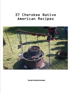 [Get] KINDLE PDF EBOOK EPUB 37 CHEROKEE Native American Indian Recipes by  Ronald Firehawk Headley �