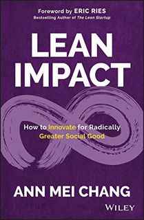 [Read] [PDF EBOOK EPUB KINDLE] Lean Impact: How to Innovate for Radically Greater Social Good by  An
