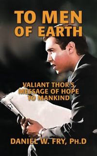 Get [EPUB KINDLE PDF EBOOK] To Men of Earth: Valiant Thor's Message of Hope to Mankind by  Dan Fry,V