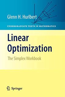 GET [KINDLE PDF EBOOK EPUB] Linear Optimization: The Simplex Workbook (Undergraduate Texts in Mathem