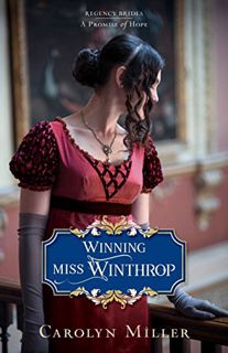 ACCESS EBOOK EPUB KINDLE PDF Winning Miss Winthrop (Regency Brides: A Promise of Hope Book 1) by  Ca