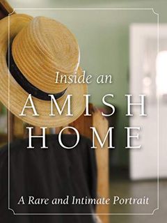 ACCESS EPUB KINDLE PDF EBOOK Inside an Amish Home: A Rare and Intimate Portrait by  Herald Press Edi