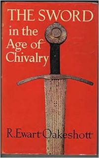 [ACCESS] [PDF EBOOK EPUB KINDLE] Sword in the Age of Chivalry by Ewart Oakeshott 📝