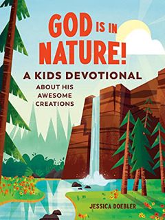 Get [EBOOK EPUB KINDLE PDF] God Is in Nature!: A Kids Devotional About His Awesome Creations by  Jes