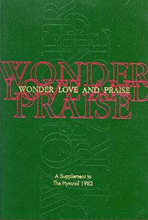 VIEW [KINDLE PDF EBOOK EPUB] Wonder, Love, and Praise: A Supplement to the Hymnal 1982 by  Church Pu