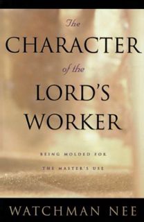 [Get] EBOOK EPUB KINDLE PDF The Character of the Lord's Worker by  Watchman Nee 🗂️