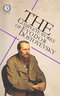 Access KINDLE PDF EBOOK EPUB The Complete Works of Fyodor Dostoyevsky by  Fyodor Dostoevsky 💌