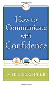 Get PDF EBOOK EPUB KINDLE How to Communicate with Confidence by Dr. Mike Bechtle 💌