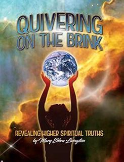 [Access] EPUB KINDLE PDF EBOOK Quivering on the Brink: Revealing Higher Spiritual Truths by Mary Ebb