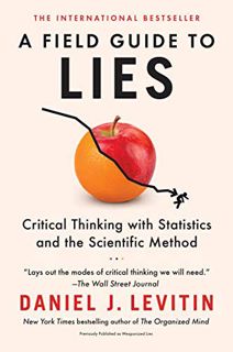 GET [PDF EBOOK EPUB KINDLE] A Field Guide to Lies: Critical Thinking with Statistics and the Scienti