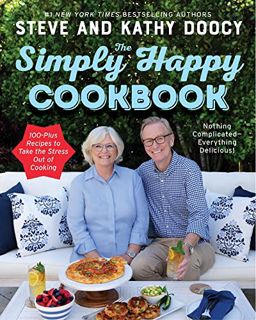 Get PDF EBOOK EPUB KINDLE The Simply Happy Cookbook: 100-Plus Recipes to Take the Stress Out of Cook