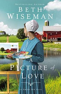 VIEW [EBOOK EPUB KINDLE PDF] A Picture of Love (The Amish Inn Novels Book 1) by  Beth Wiseman 📖