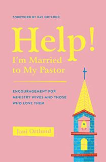 [View] [EPUB KINDLE PDF EBOOK] Help! I'm Married to My Pastor: Encouragement for Ministry Wives and
