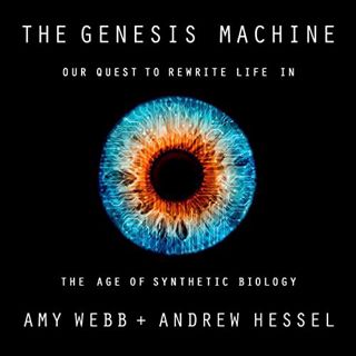 [View] PDF EBOOK EPUB KINDLE The Genesis Machine: Our Quest to Rewrite Life in the Age of Synthetic