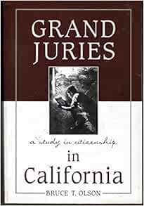 [VIEW] [KINDLE PDF EBOOK EPUB] Grand Juries in California: A Study in Citizenship by Bruce T. Olson