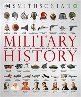 [Get] KINDLE PDF EBOOK EPUB Military History: The Definitive Visual Guide to the Objects of Warfare