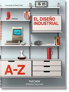 Access EBOOK EPUB KINDLE PDF El diseño industrial de la A a la Z by  Charlotte & Peter Fiell 📘