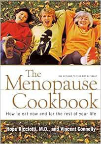 Access KINDLE PDF EBOOK EPUB The Menopause Cookbook: How to Eat Now and for the Rest of Your Life by