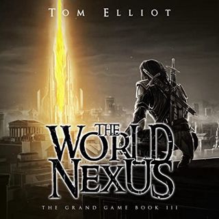 [Access] [EBOOK EPUB KINDLE PDF] World Nexus: The Grand Game, Book 3 by  Tom Elliot,Andrew Tell,Roya