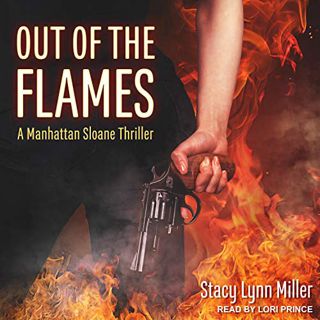 Access EPUB KINDLE PDF EBOOK Out of the Flames: A Manhattan Sloane Thriller, Book 1 by  Stacy Lynn M