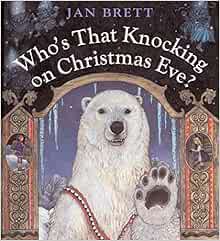 GET KINDLE PDF EBOOK EPUB Who's That Knocking on Christmas Eve? by Jan Brett ☑️