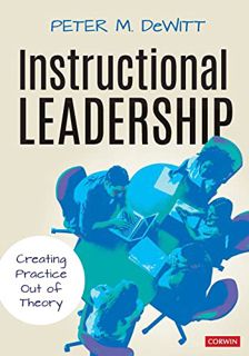 GET PDF EBOOK EPUB KINDLE Instructional Leadership: Creating Practice Out of Theory by  Peter M. DeW
