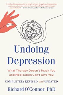 [Get] [PDF EBOOK EPUB KINDLE] Undoing Depression by  Richard O'Connor 📤