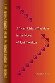 Get EPUB KINDLE PDF EBOOK African Spiritual Traditions in the Novels of Toni Morrison by  K. Zauditu