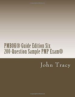 [Read] [KINDLE PDF EBOOK EPUB] PMBOK® Guide Edition Six 200-Question Sample PMP Exam® by  John Tracy