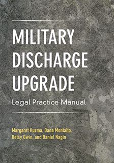 [ACCESS] [EPUB KINDLE PDF EBOOK] Military Discharge Upgrade Legal Practice Manual by  Margaret Kuzma