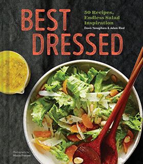 Get [EPUB KINDLE PDF EBOOK] Best Dressed: 50 Recipes, Endless Salad Inspiration by  Dawn Yanagihara,