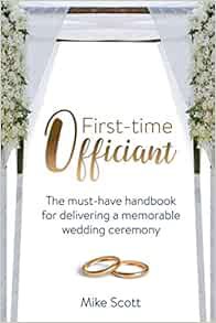 [READ] EBOOK EPUB KINDLE PDF First-time Officiant: The must-have handbook for delivering a memorable