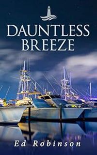 [ACCESS] EBOOK EPUB KINDLE PDF Dauntless Breeze: A Bluewater Breeze Novel (Meade Breeze Adventure Se