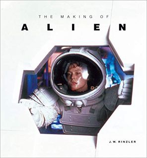 [Get] EBOOK EPUB KINDLE PDF The Making of Alien by  J. W. Rinzler 💔