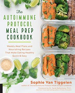 Access PDF EBOOK EPUB KINDLE The Autoimmune Protocol Meal Prep Cookbook: Weekly Meal Plans and Nouri