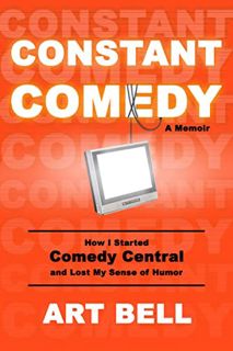 Get EPUB KINDLE PDF EBOOK Constant Comedy: How I Started Comedy Central and Lost My Sense of Humor b