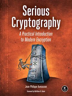 READ KINDLE PDF EBOOK EPUB Serious Cryptography: A Practical Introduction to Modern Encryption by  J