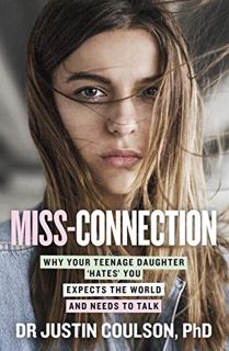 GET KINDLE PDF EBOOK EPUB Miss-connection: Why Your Teenage Daughter 'Hates' You, Expects the World