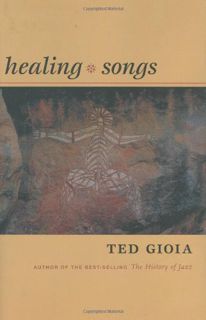 GET [EBOOK EPUB KINDLE PDF] Healing Songs by  Ted Gioia 💚