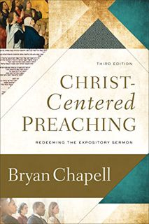 VIEW [PDF EBOOK EPUB KINDLE] Christ-Centered Preaching: Redeeming the Expository Sermon by  Bryan Ch