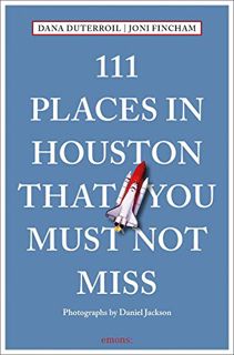VIEW [PDF EBOOK EPUB KINDLE] 111 Places in Houston That You Must Not Miss (111 Places in .... That Y