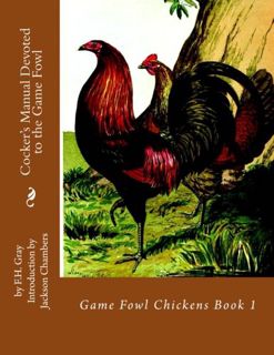 [Access] EPUB KINDLE PDF EBOOK Cocker's Manual Devoted to the Game Fowl: Game Fowl Chickens Book 1 b