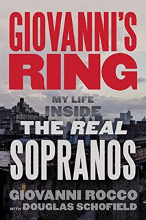 [Read] KINDLE PDF EBOOK EPUB Giovanni's Ring: My Life Inside the Real Sopranos by  Giovanni Rocco &