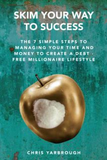 GET [EPUB KINDLE PDF EBOOK] Skim Your Way to Success: The 7 Simple Steps to Managing Your Time and M