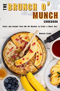 [READ] [EBOOK EPUB KINDLE PDF] The Brunch o' Munch Cookbook: Sweet and Savory Pick-Me-Up Recipes to