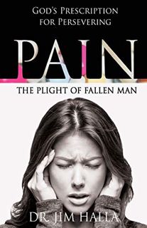 Get KINDLE PDF EBOOK EPUB Pain: The Plight of Fallen Man by  Dr. Jim Halla 📒