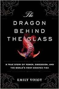 ACCESS [EBOOK EPUB KINDLE PDF] The Dragon Behind the Glass: A True Story of Power, Obsession, and th