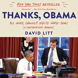 [GET] PDF EBOOK EPUB KINDLE Thanks, Obama: My Hopey, Changey White House Years by  David Litt,David