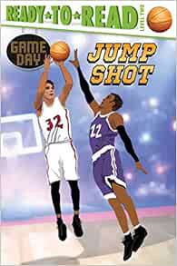 [READ] PDF EBOOK EPUB KINDLE Jump Shot: Ready-to-Read Level 2 (Game Day) by David Sabino,Charles Leh