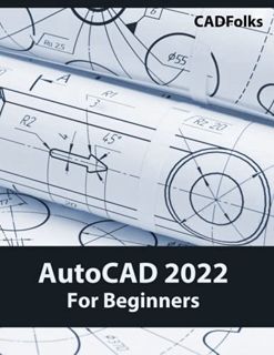 Access EPUB KINDLE PDF EBOOK AutoCAD 2022 For Beginners by  CADfolks 📌